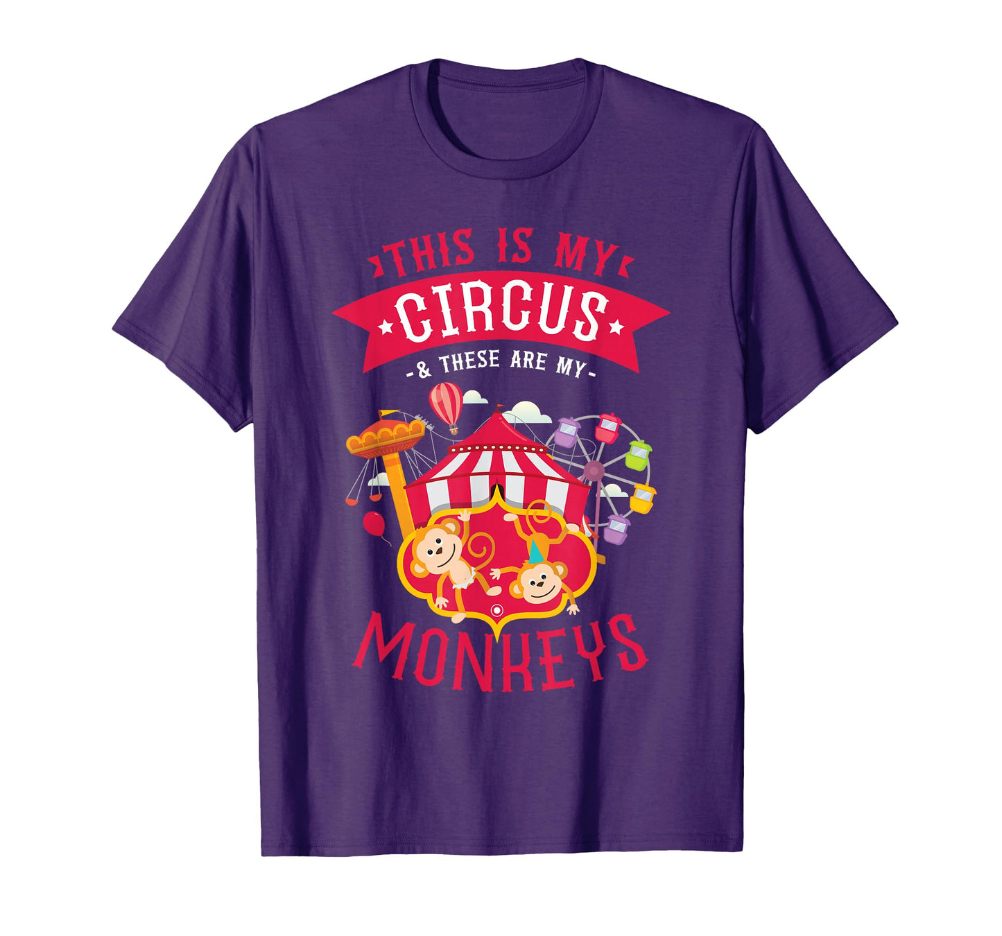 This Is My Circus And These Are My Monkeys Carnival T-Shirt