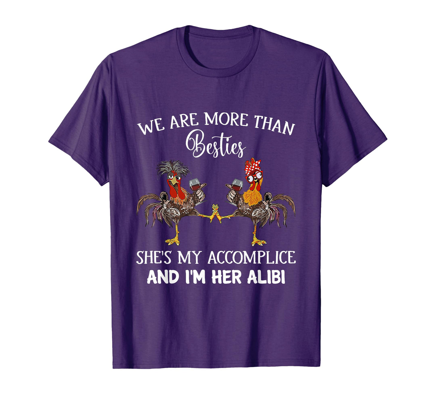 We Are More Than Besties She's My Accomplice & I'm Her Alibi T-Shirt