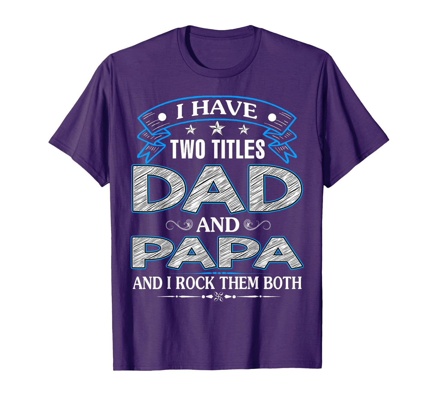 I Have Two Titles Dad And Papa Funny Father's Day T-Shirt