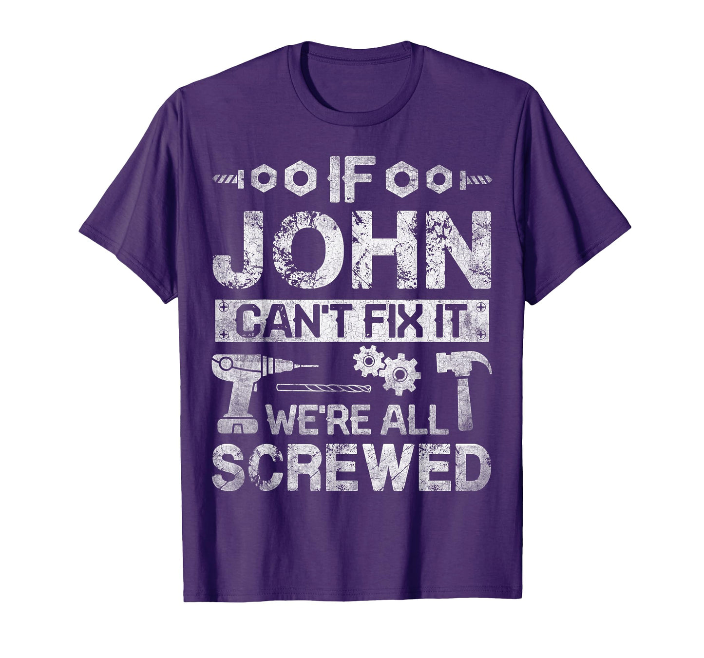 If JOHN Can't Fix it We're All Screwed Funny Fathers Gift T-Shirt