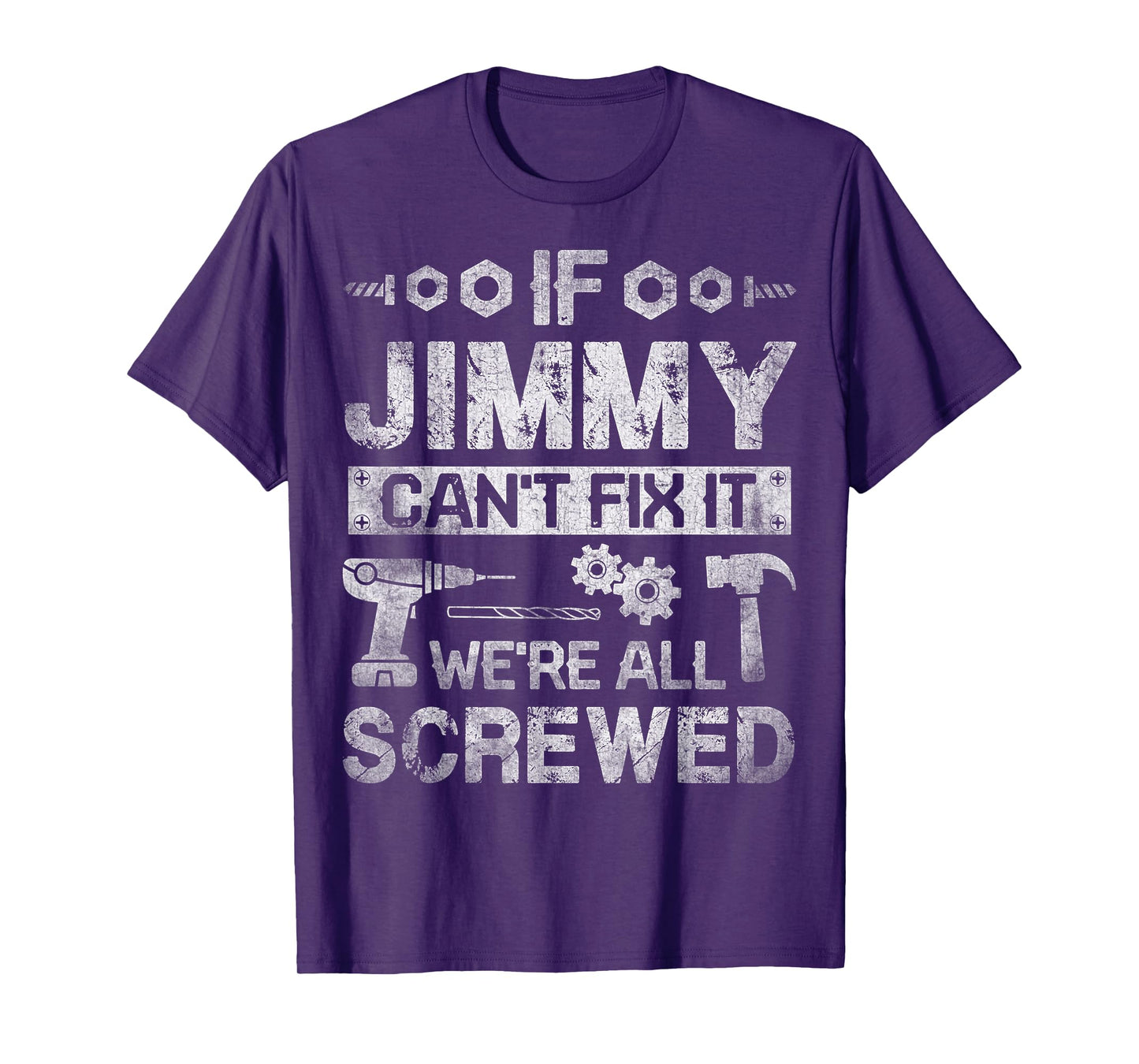 If Jimmy Can't Fix it We're All Screwed Funny Fathers Gift T-Shirt