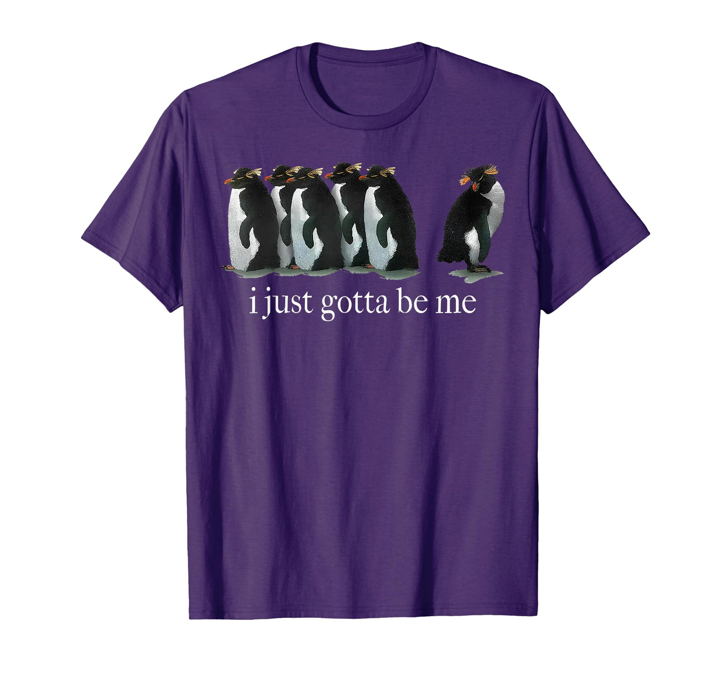 I Just Gotta Be Me Penguin T-Shirt