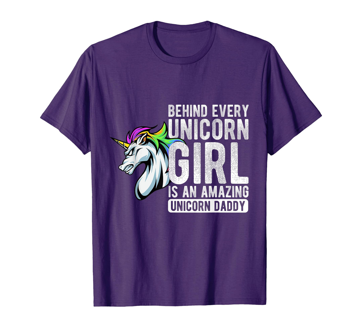 BEHIND EVERY Unicorn GIRL IS AN AMAZING Unicorn Daddy T-Shirt
