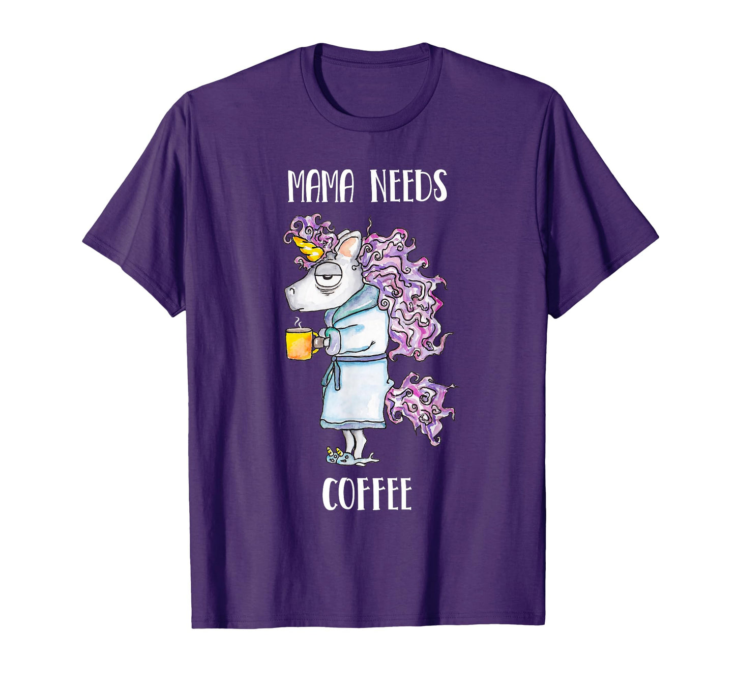 Mama Needs Coffee Funny Unicorn Coffee T-Shirt