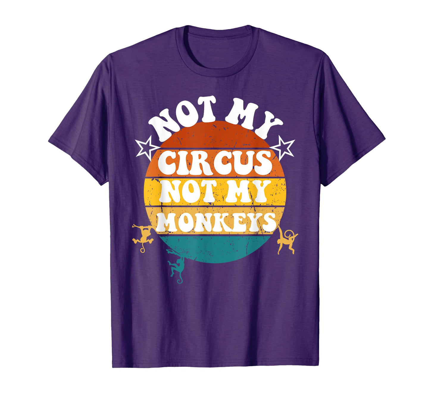 Not my circus not my monkeys Funny Humorous Saying T-Shirt