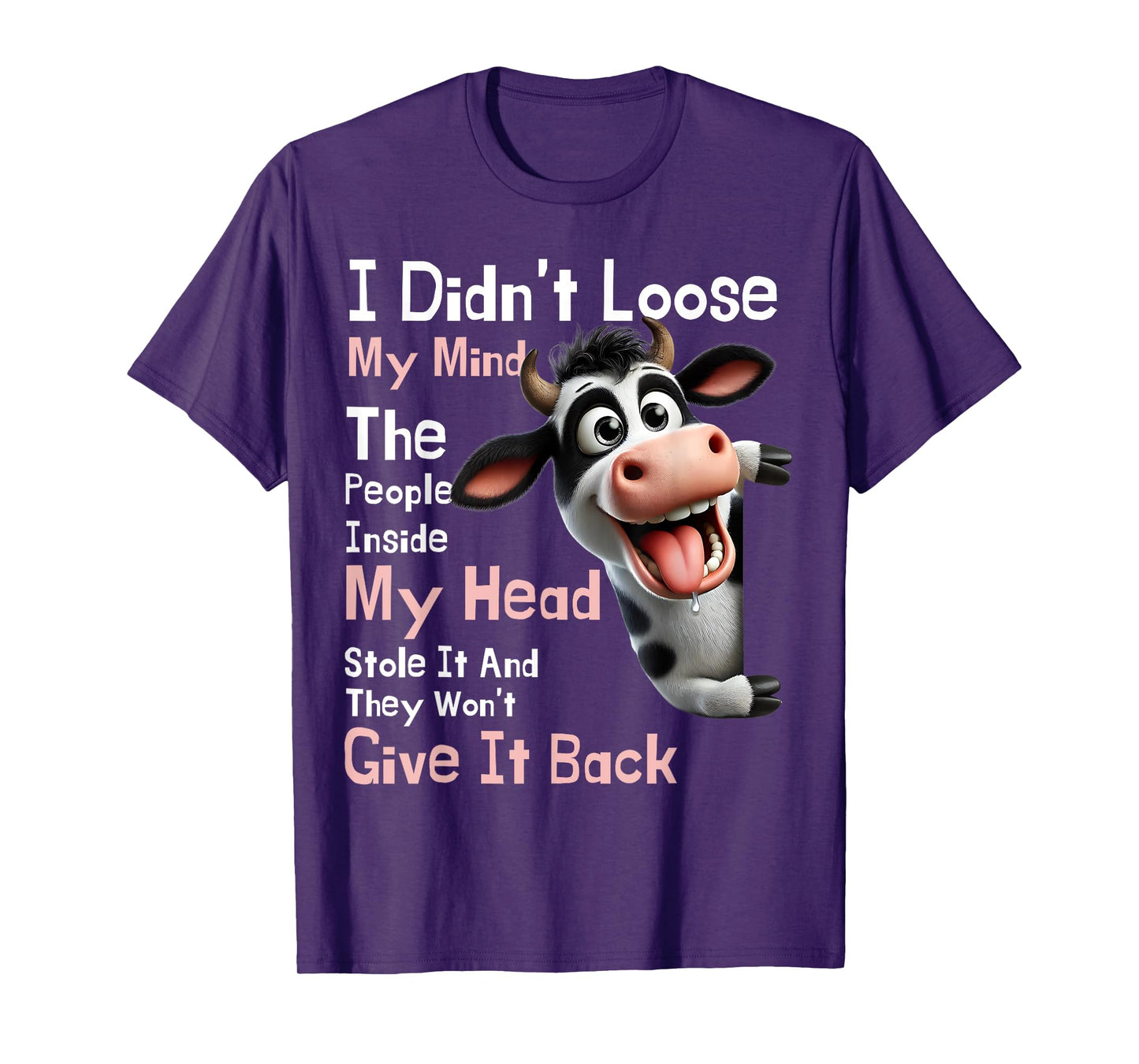 Cow I Didn't Lose My Mind The People Inside My Head Stole It T-Shirt