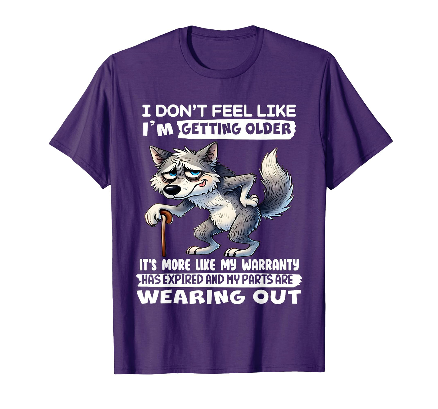 I Don't Feel Like I'm Getting Older It's More Like Warranty T-Shirt