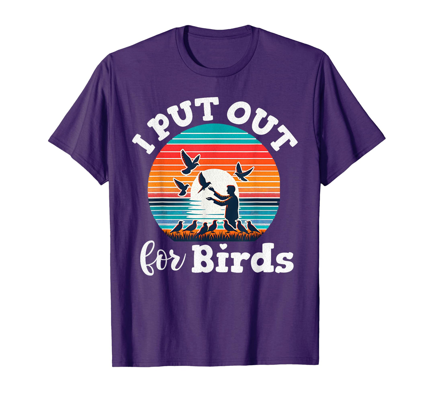 I Put Out For Birds Funny Bird Feeder Birder Retro T-Shirt