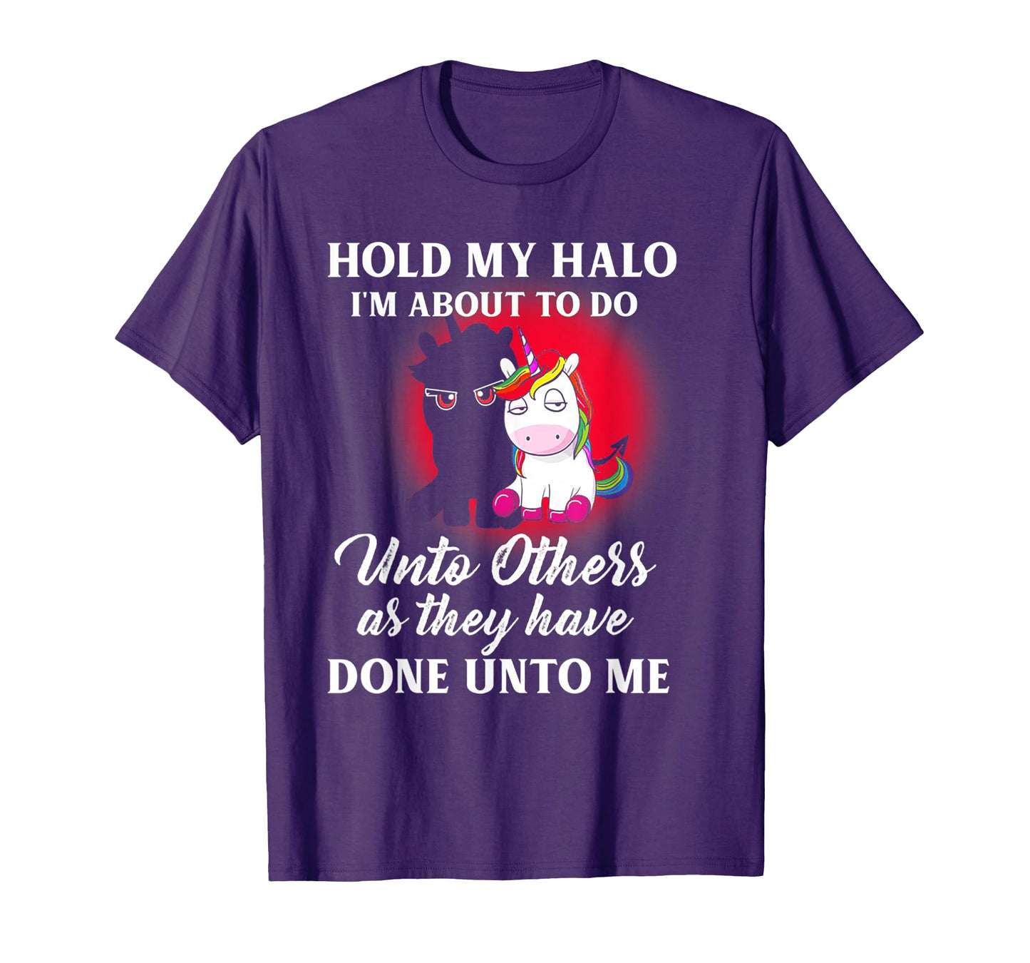 Unicorn Hold My Halo I'm About To Do Unto Others T-Shirt