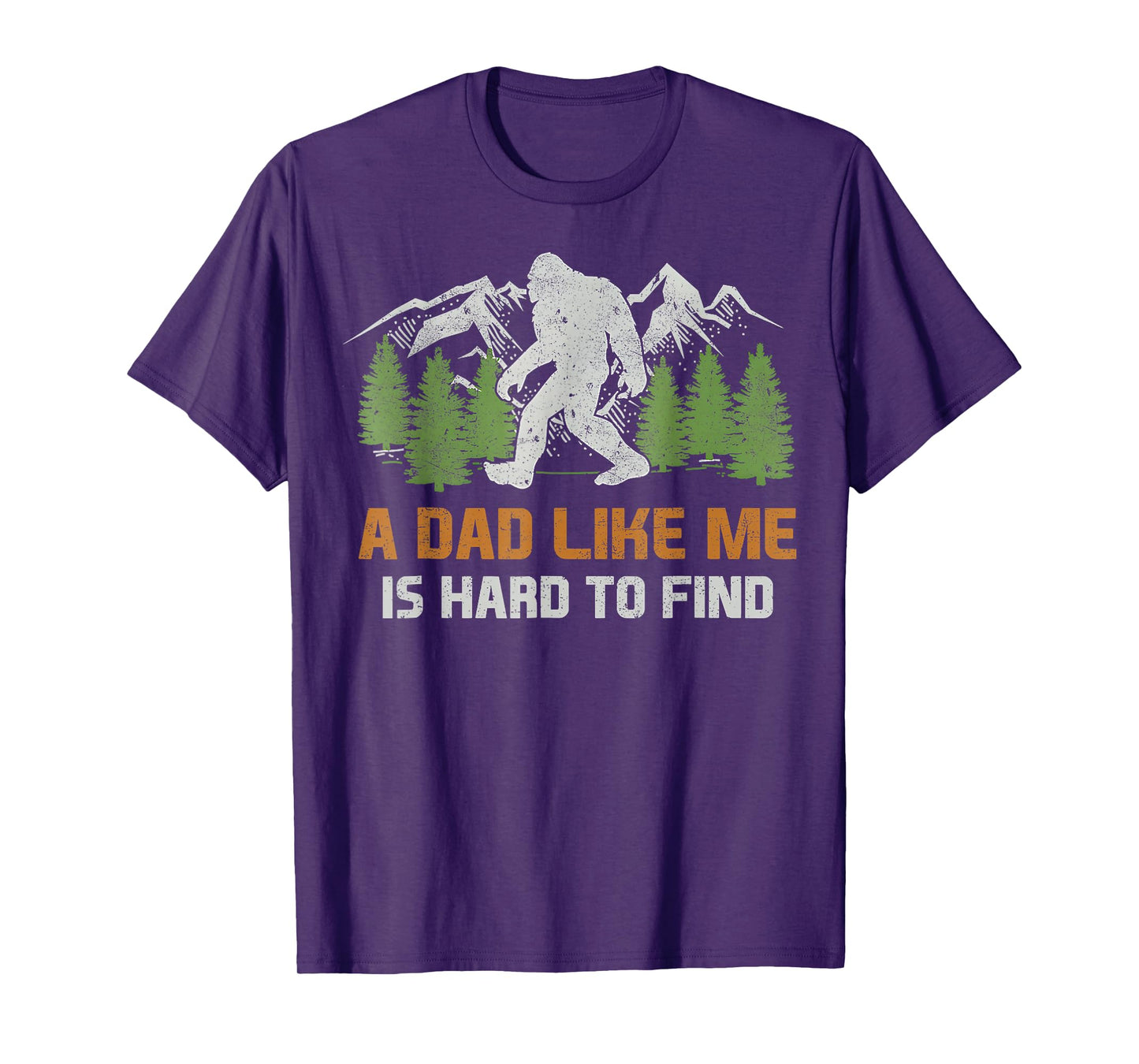 Funny Bigfoot Dad A Dad Like Me Is Hard To Find Father's Day T-Shirt