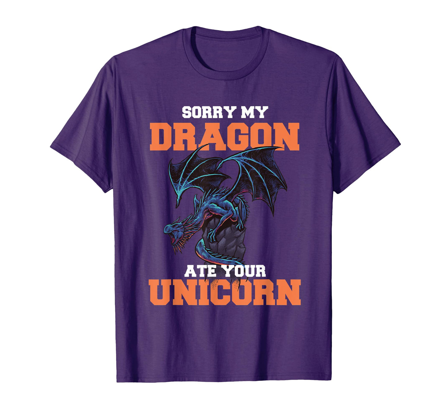 Sorry My Dragon Ate Your Unicorn - Unicorn Dragon Shirt T-Shirt