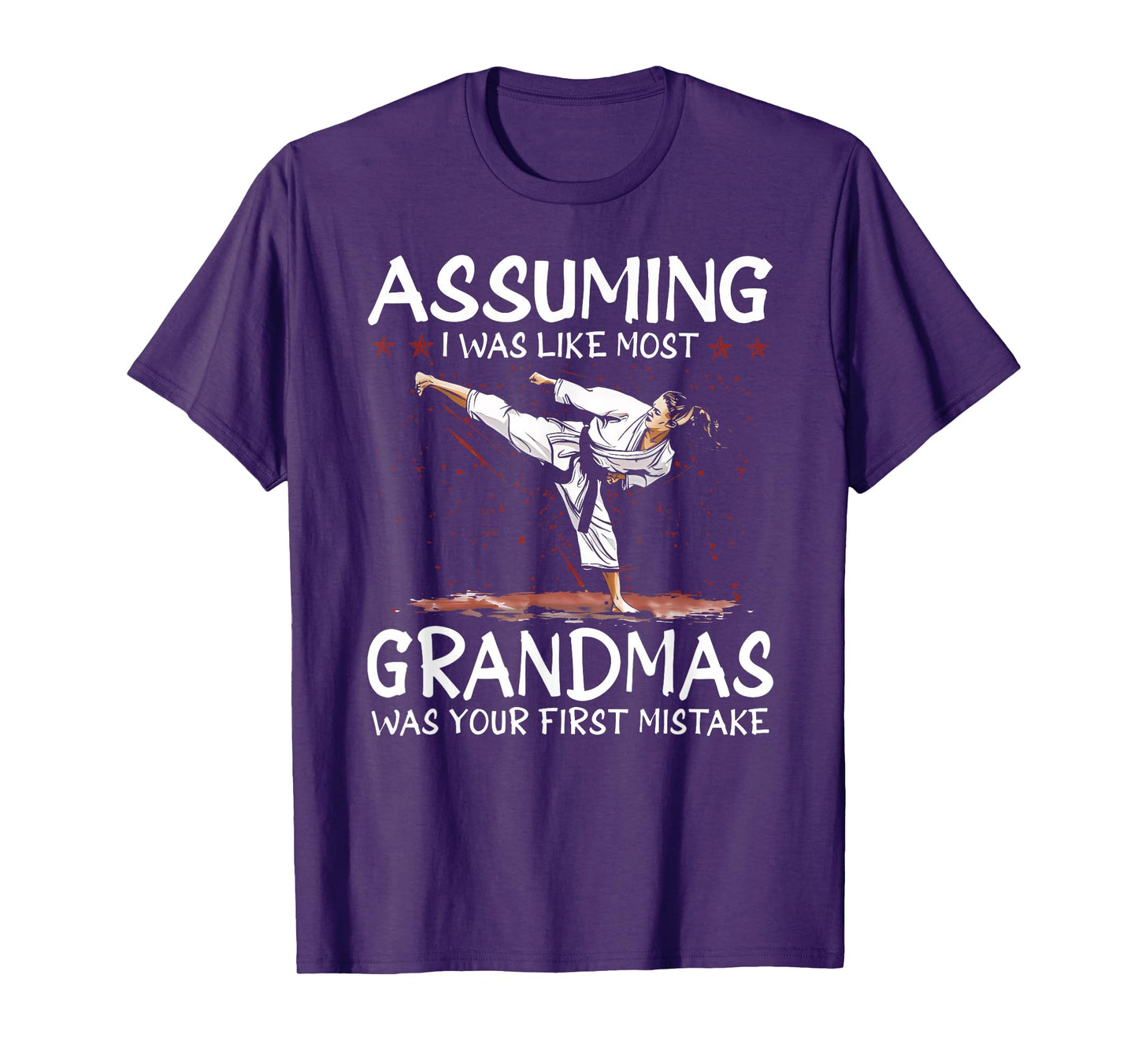 Assuming I Was Like Most Grandmas First Mistake Karate T-Shirt