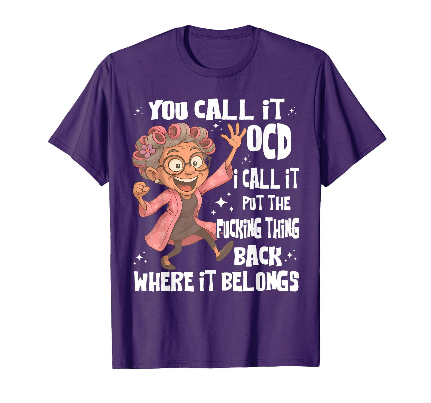 You Call It Ocd I Call Put The Fcking Thing Back Old Womem T-Shirt
