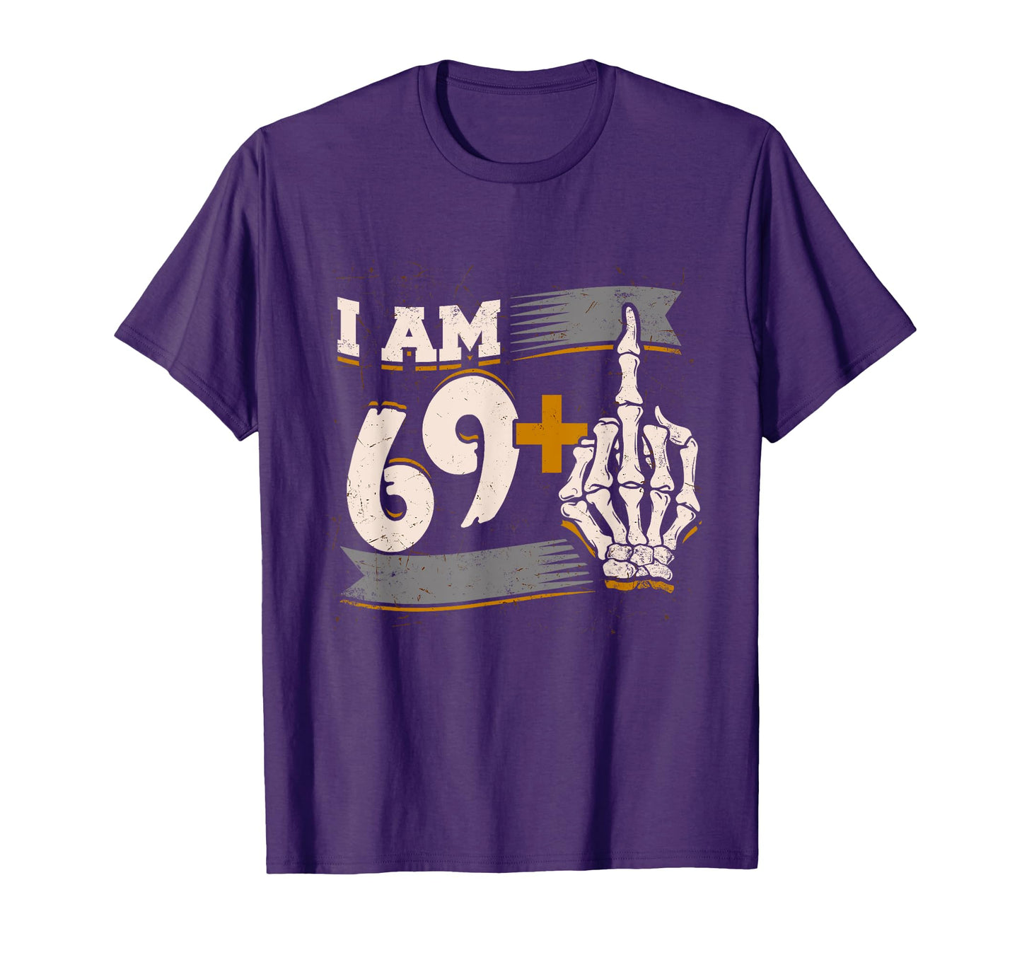 I Am 69 Plus Middle Finger Skeleton Bone 70th Birthday Shirt T-Shirt