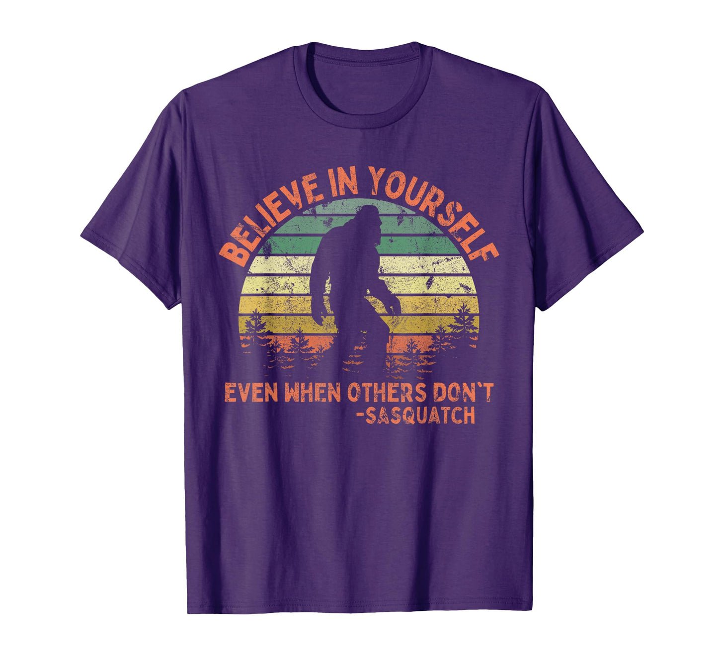 Believe In Yourself Sasquatch Funny Motivational Bigfoot T-Shirt