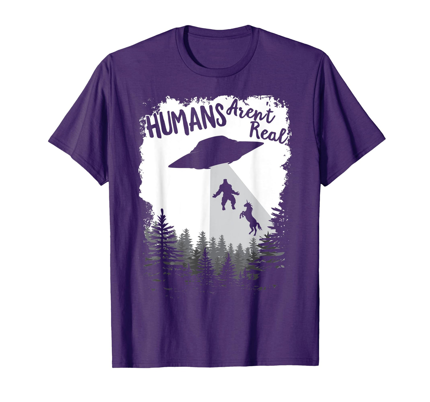 Humans Aren't Real Bigfoot Unicorn Alien UFO Flying Object T-Shirt