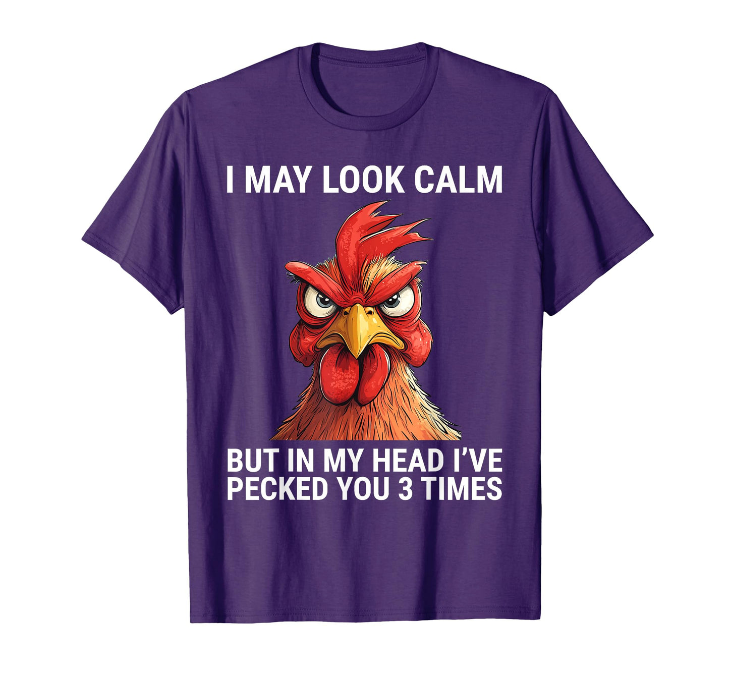 I May Look Calm But In My Head I've Pecked You 3 Times T-Shirt