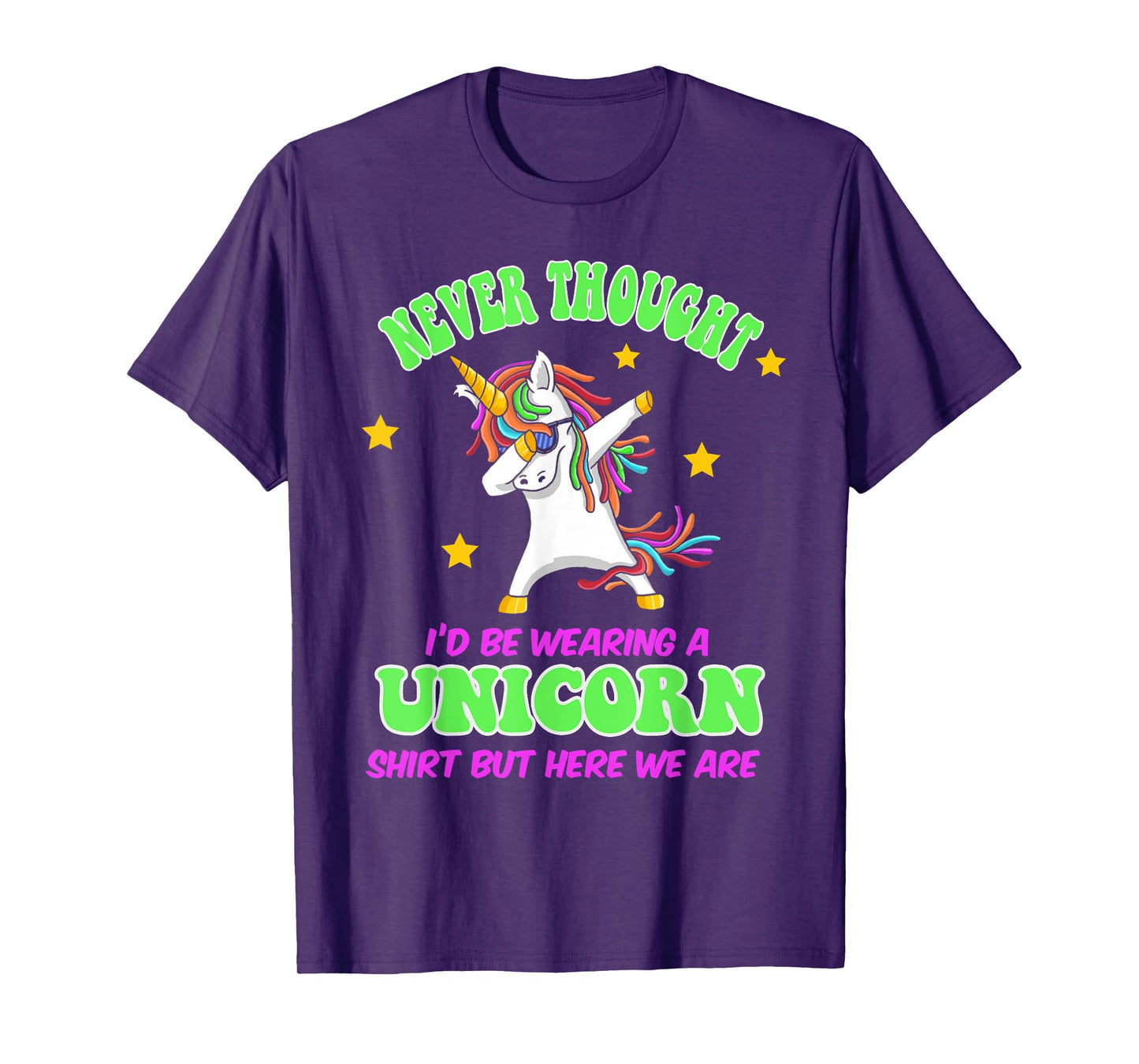 Never Thought I'd Wear A Unicorn Unicorn Party Shirt for Dad T-Shirt