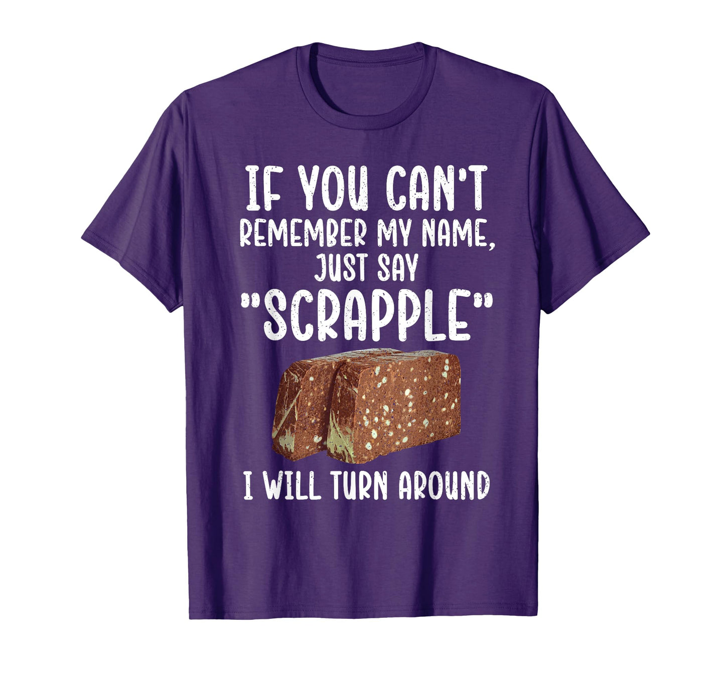 Funny Scrapple Design For Men Women Meat Food Scrapple Lover T-Shirt