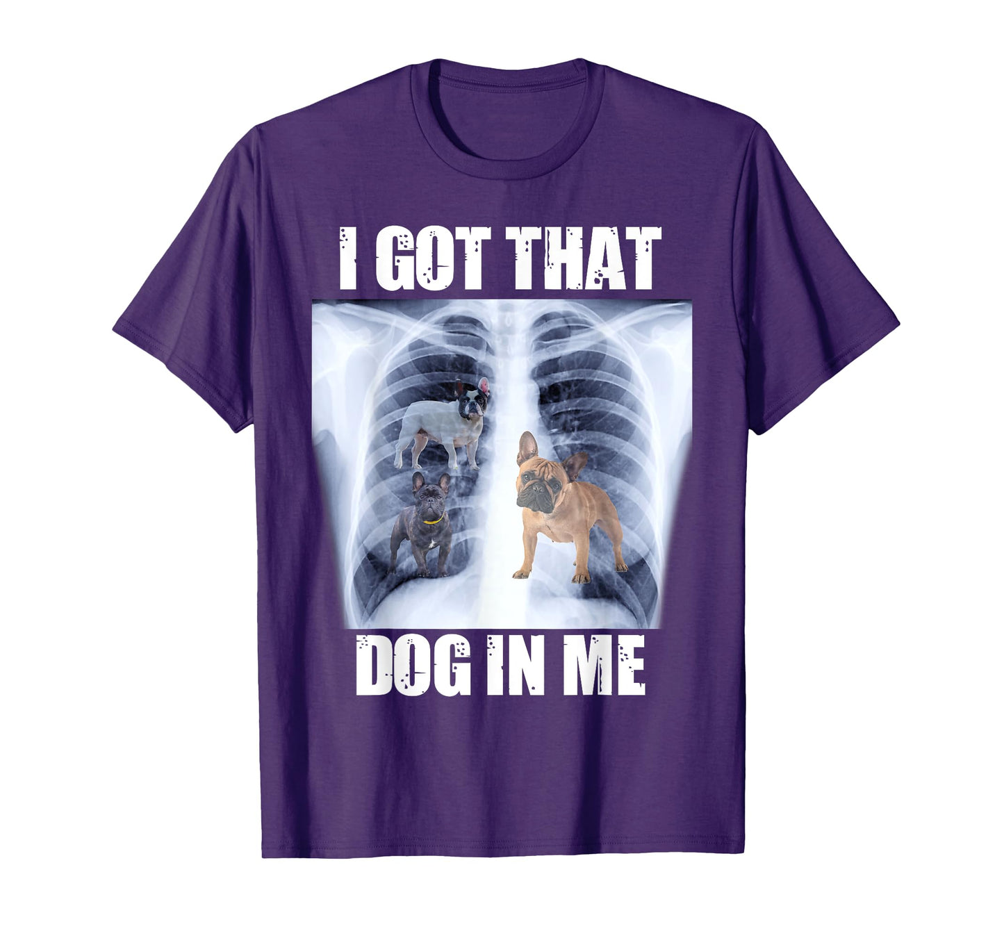 I Got that Dog in Me Xray Meme Funny French Bulldog T-Shirt for Men Women