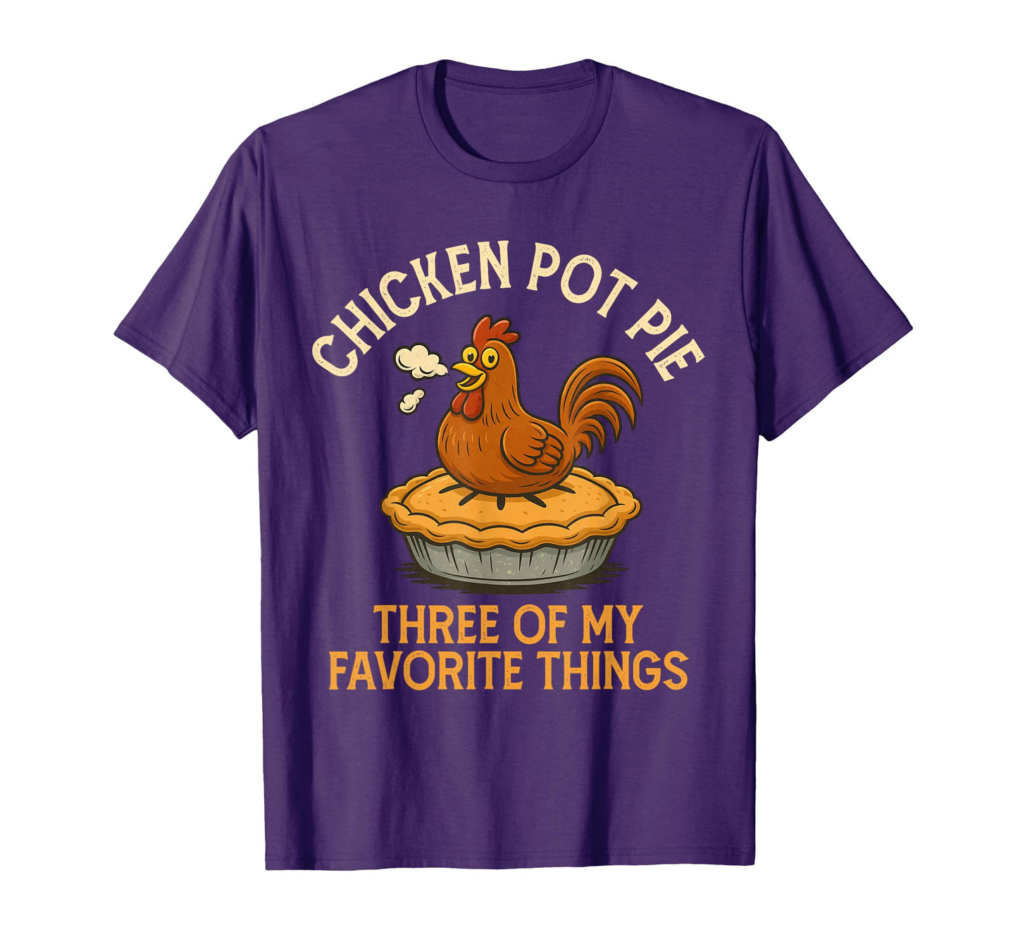 Funny Chicken Pot Pie Three of My Favorite Things Women T-Shirt