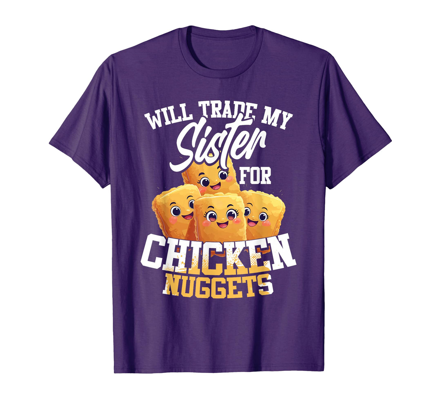 Will Trade My Sister For Chicken Nuggets T-Shirt