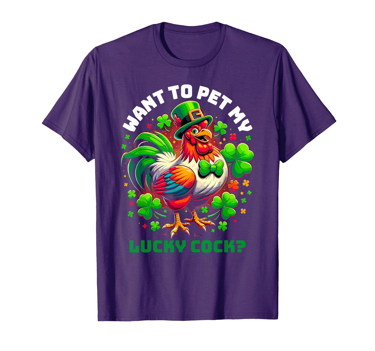 Want To Pet My Lucky Cock Funny St Patrick's Day Chicken Pun T-Shirt