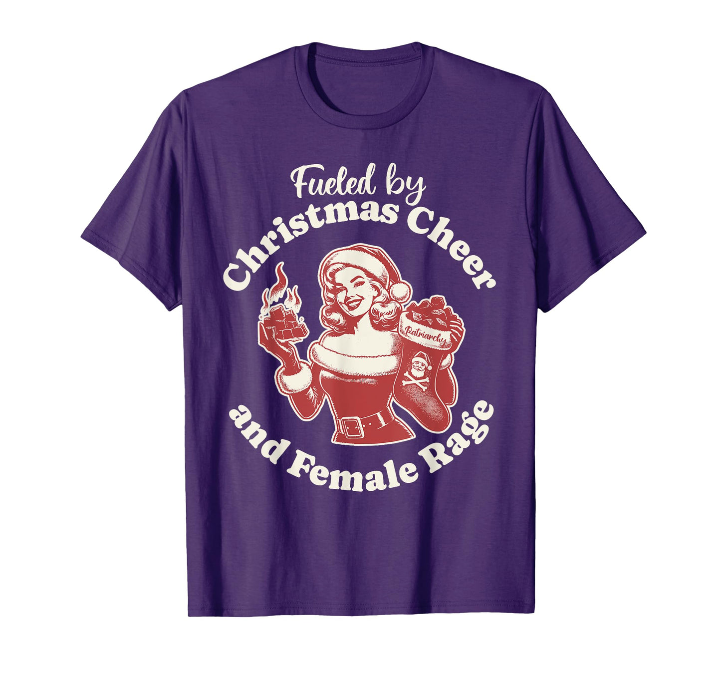 Funny Fueled By Christmas Cheer And Female Rage Patriarchy T-Shirt