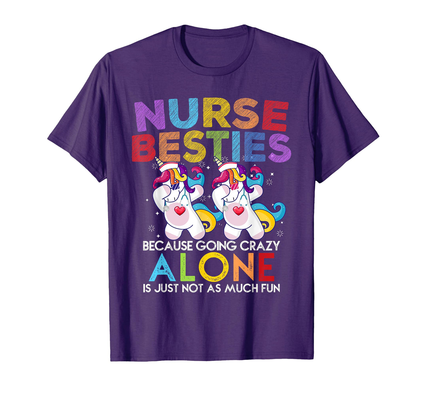 Nurse Besties Because Going Crazy Alone Is Not Fun T-Shirt
