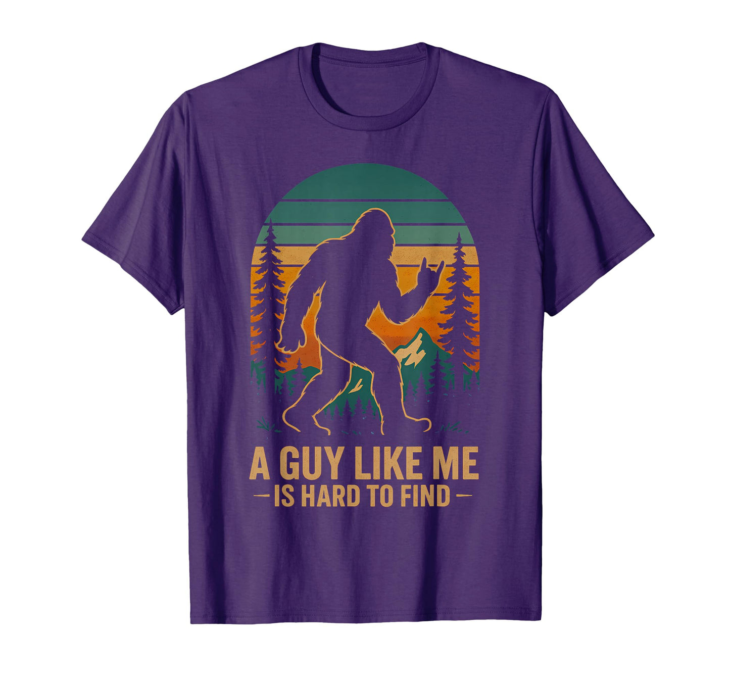 A Guy Like Me is Hard to Find Bigfoot Funny Hiking Sasquatch T-Shirt