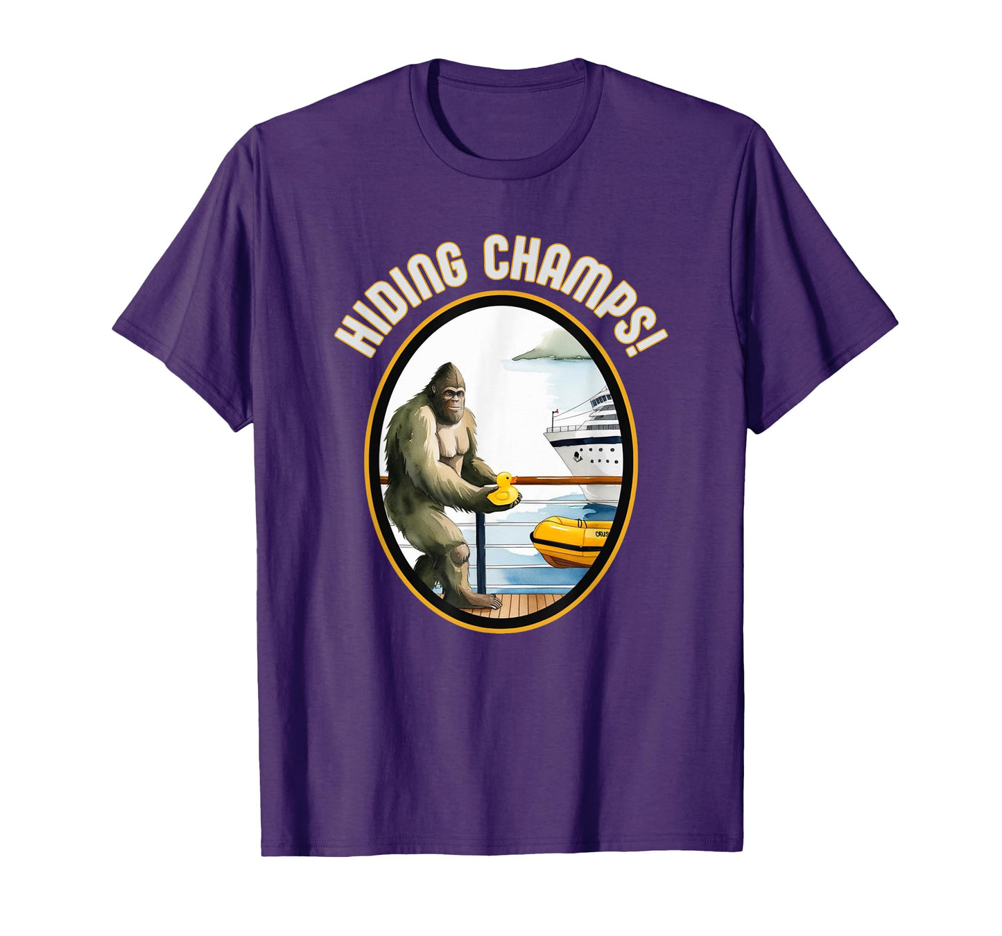 Cruise Ducks and Bigfoot Hiding Champs Done Hiding Fun T-Shirt