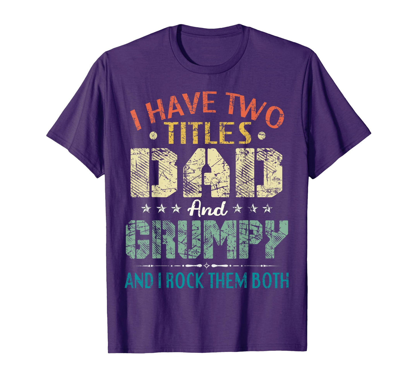 I Have Two Titles Dad And Grumpy Funny Fathers Day Gift T-Shirt