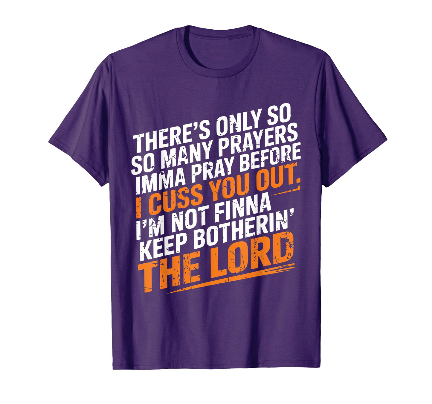 There's Only So Many Prayers Imma Pray Funny Faith T-Shirt