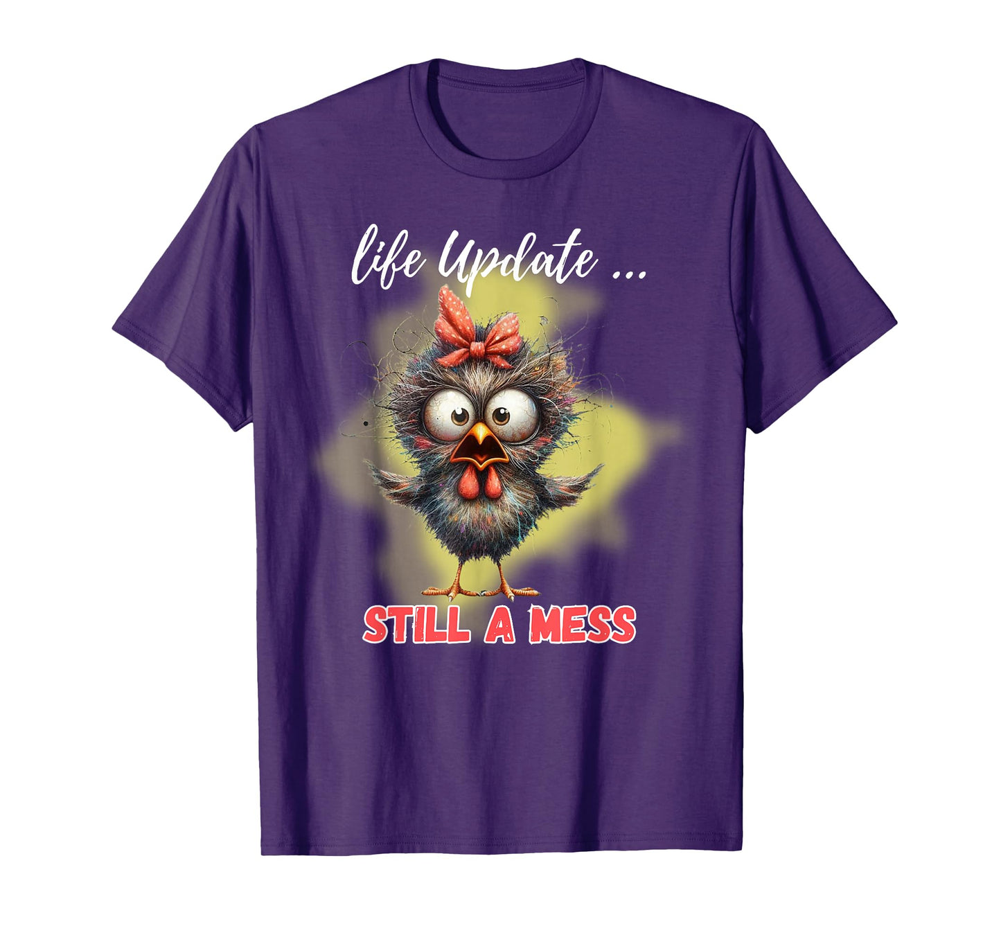 Life Update Still A Mess Funny Bird T-Shirt