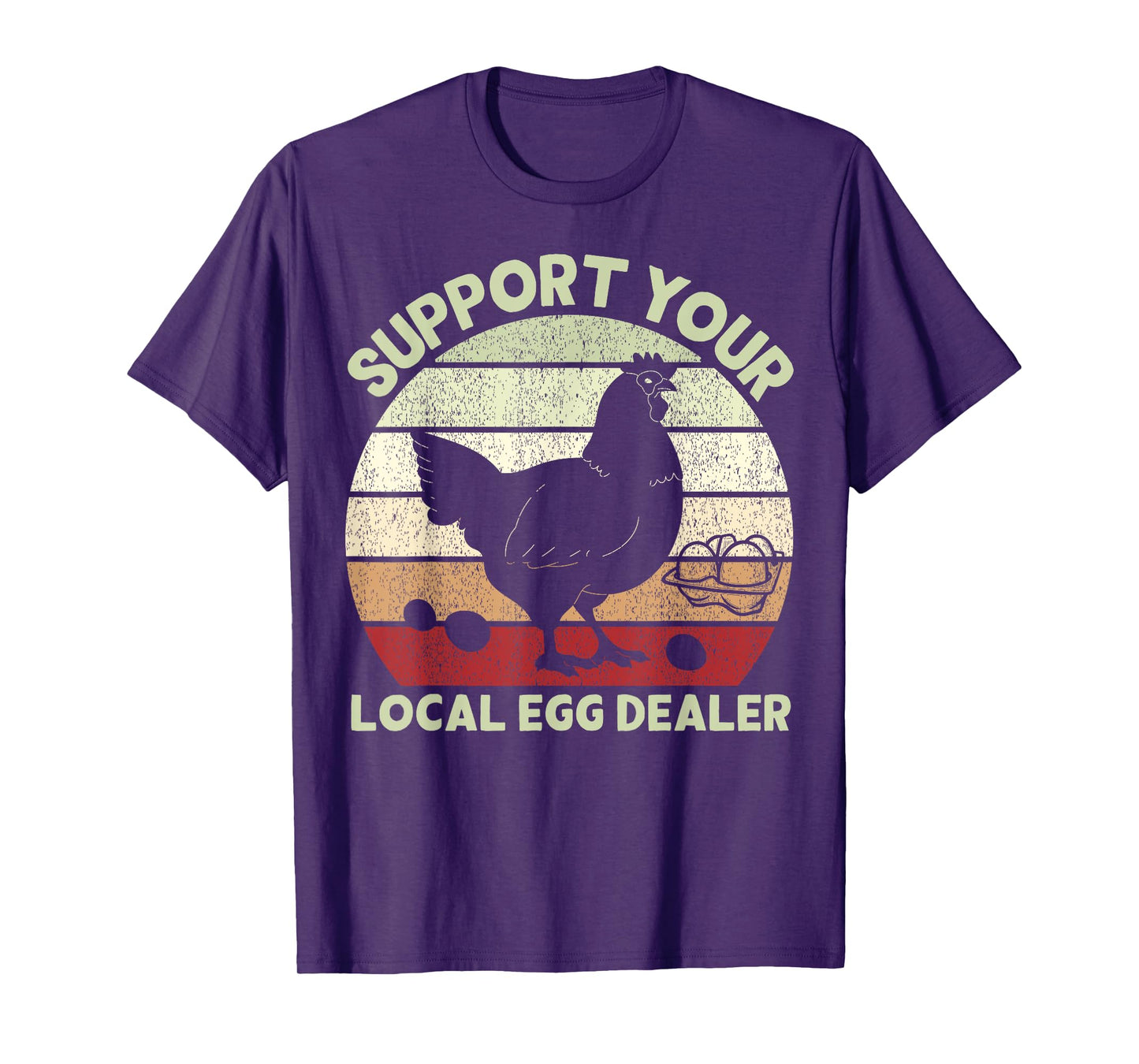 Support Your Local Egg Dealer Farmer Chicken Egg Lover T-Shirt