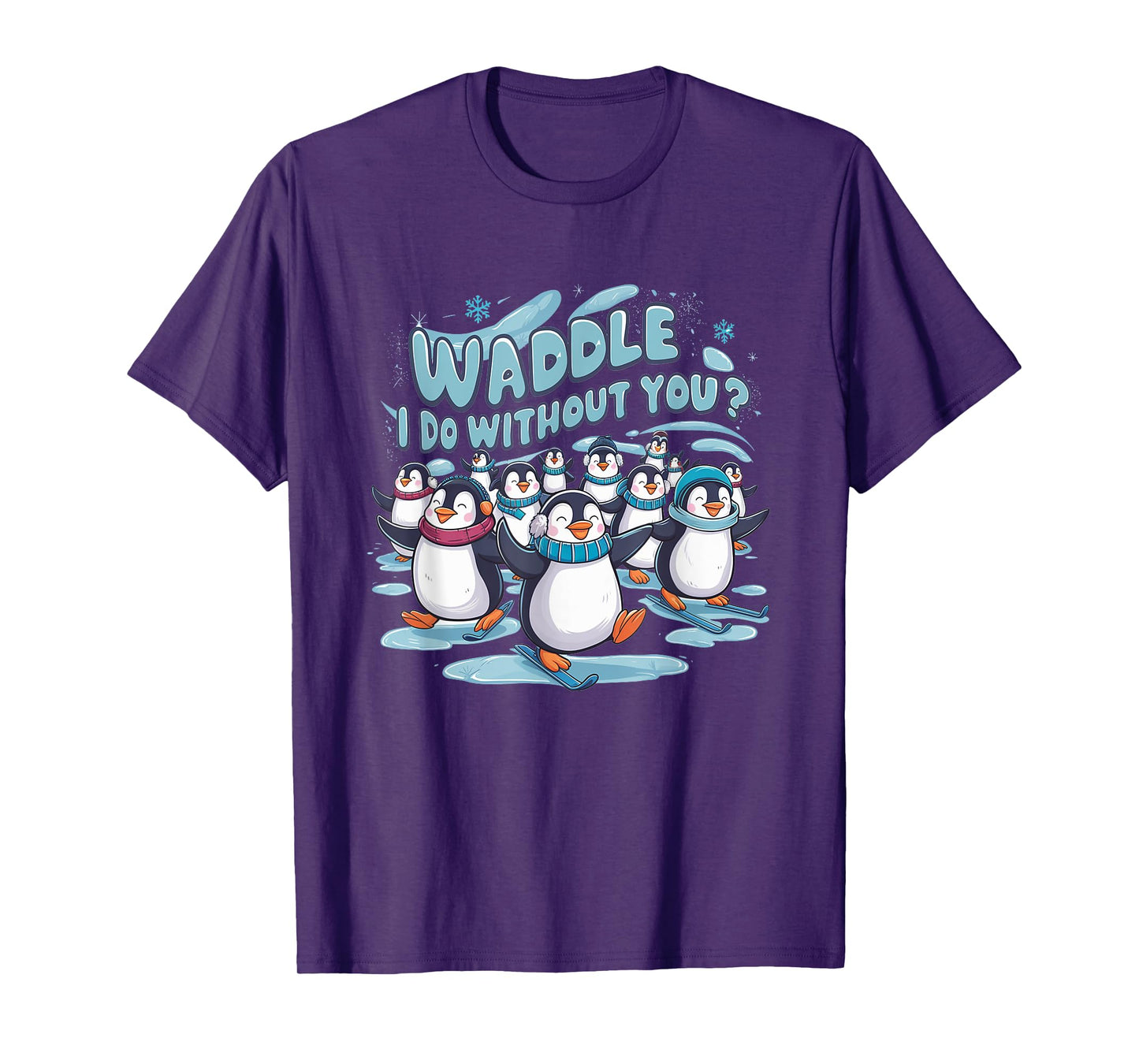 Waddle I Do Without You - Cute Penguin Funny Animal Pun T-Shirt
