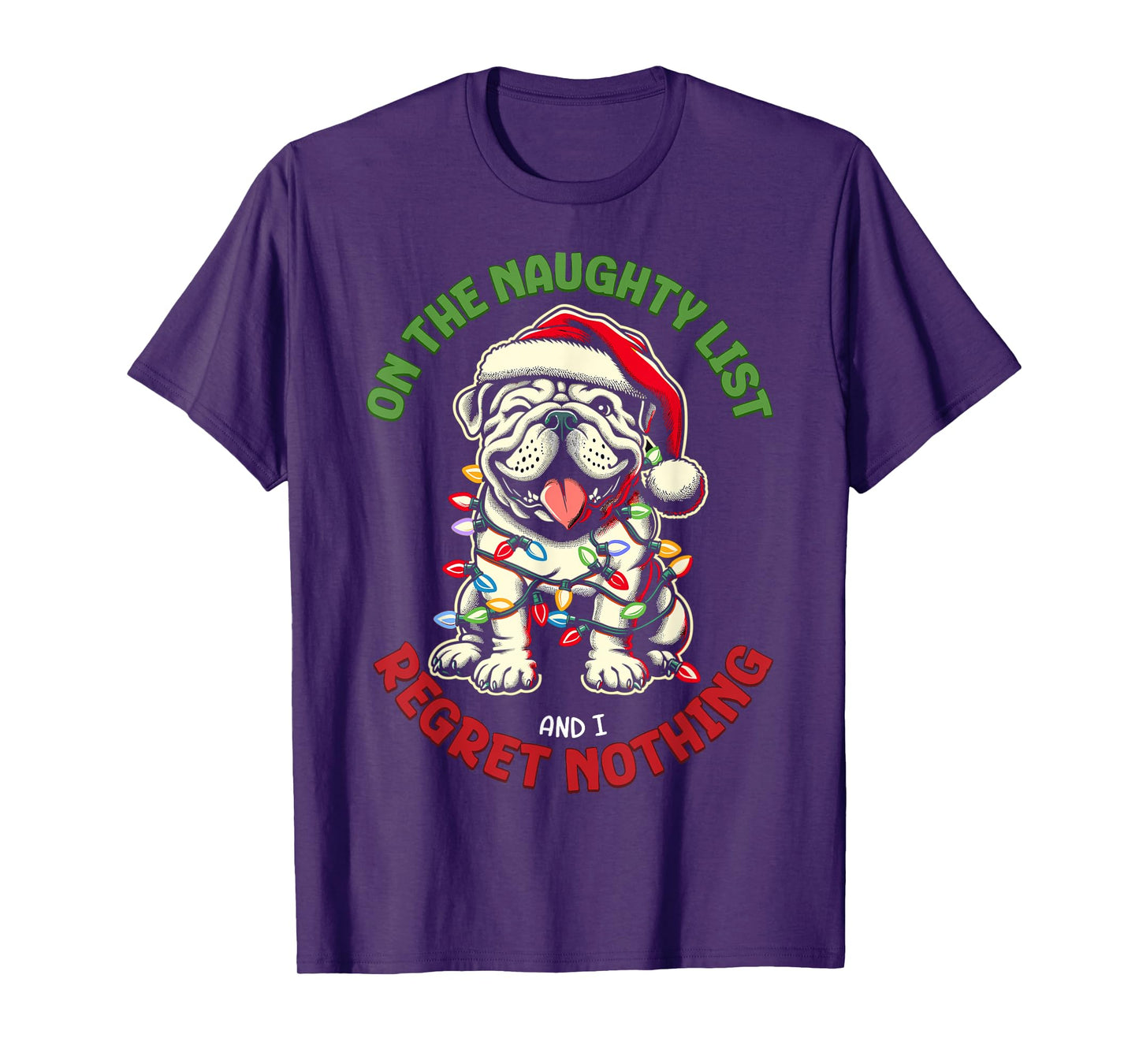 On The Naughty List And I Regret Nothing Bulldog Christmas T-Shirt