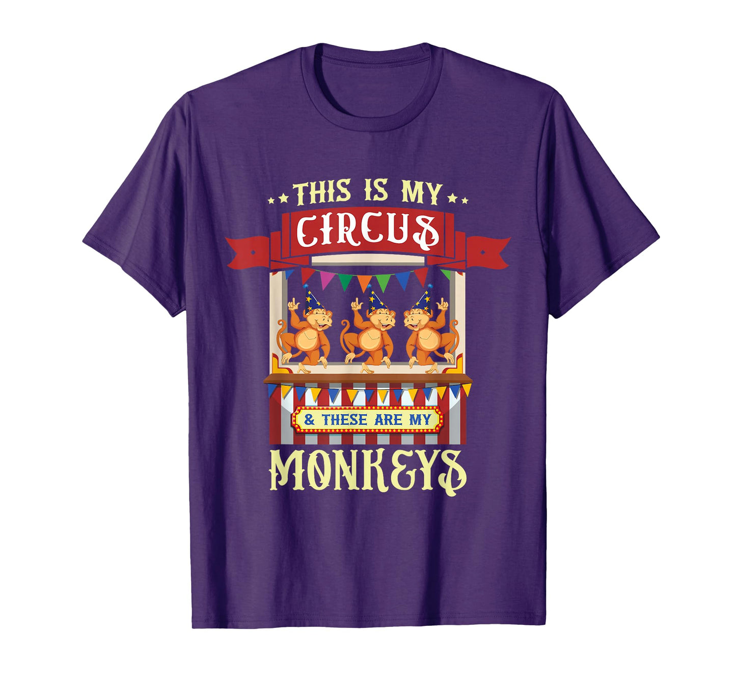 This Is My Circus And These Are My Monkeys Carnival T-Shirt