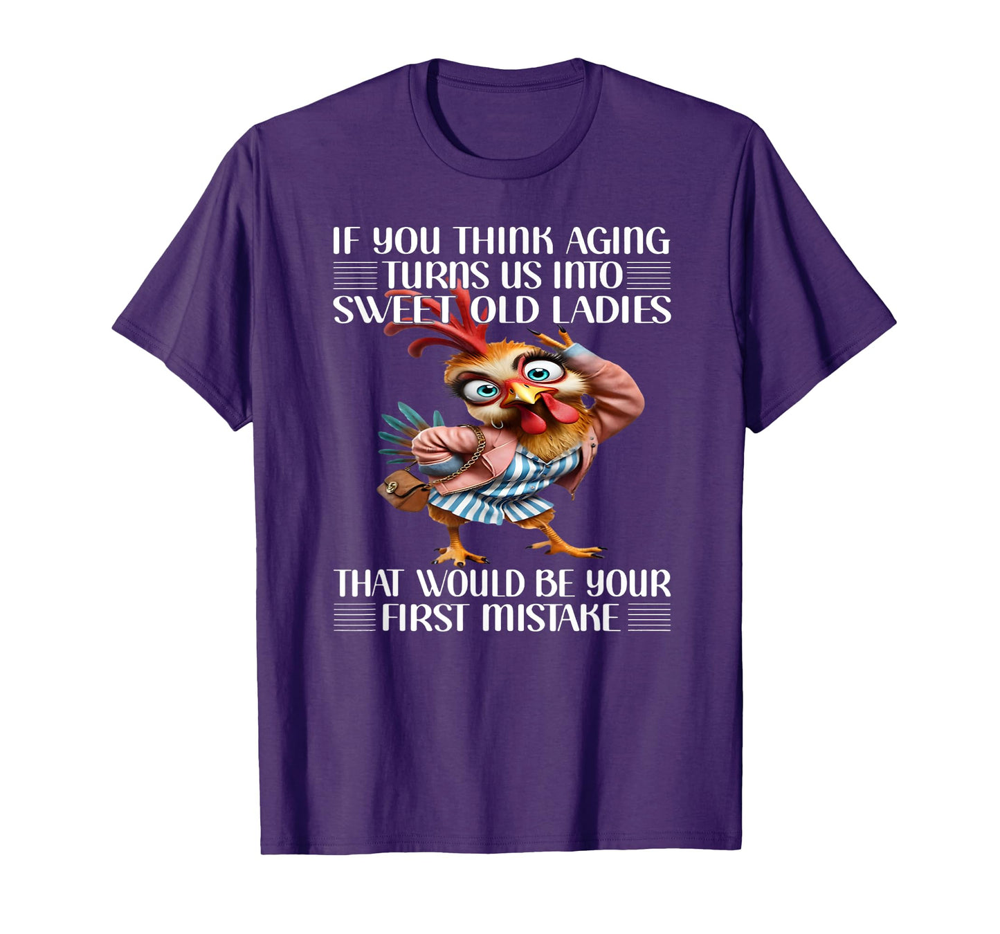 If you think aging turns us into sweet old ladies that would T-Shirt