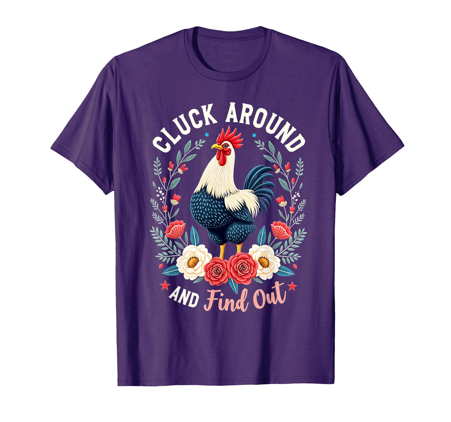 Cluck Around and Find Out For Men Women T-Shirt
