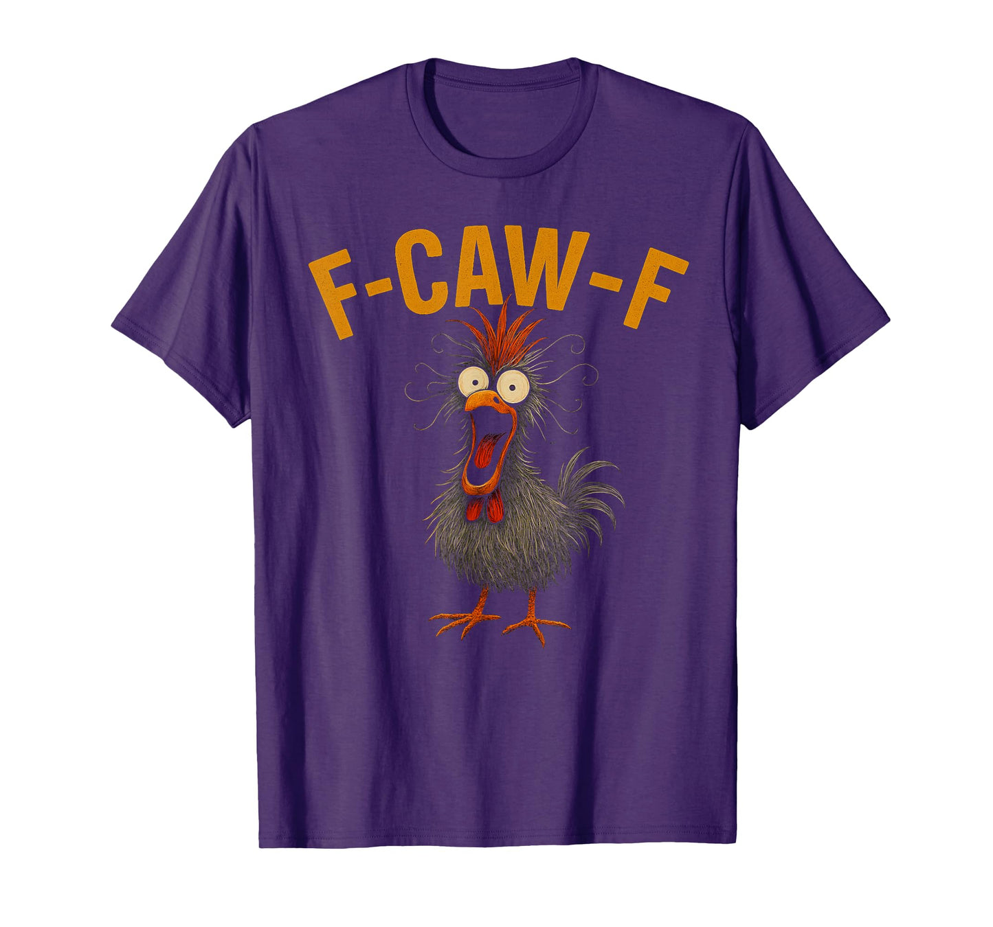 f-caw-f Funny Chicken Humor Quote Rooster Meme Crazy Chicken T-Shirt