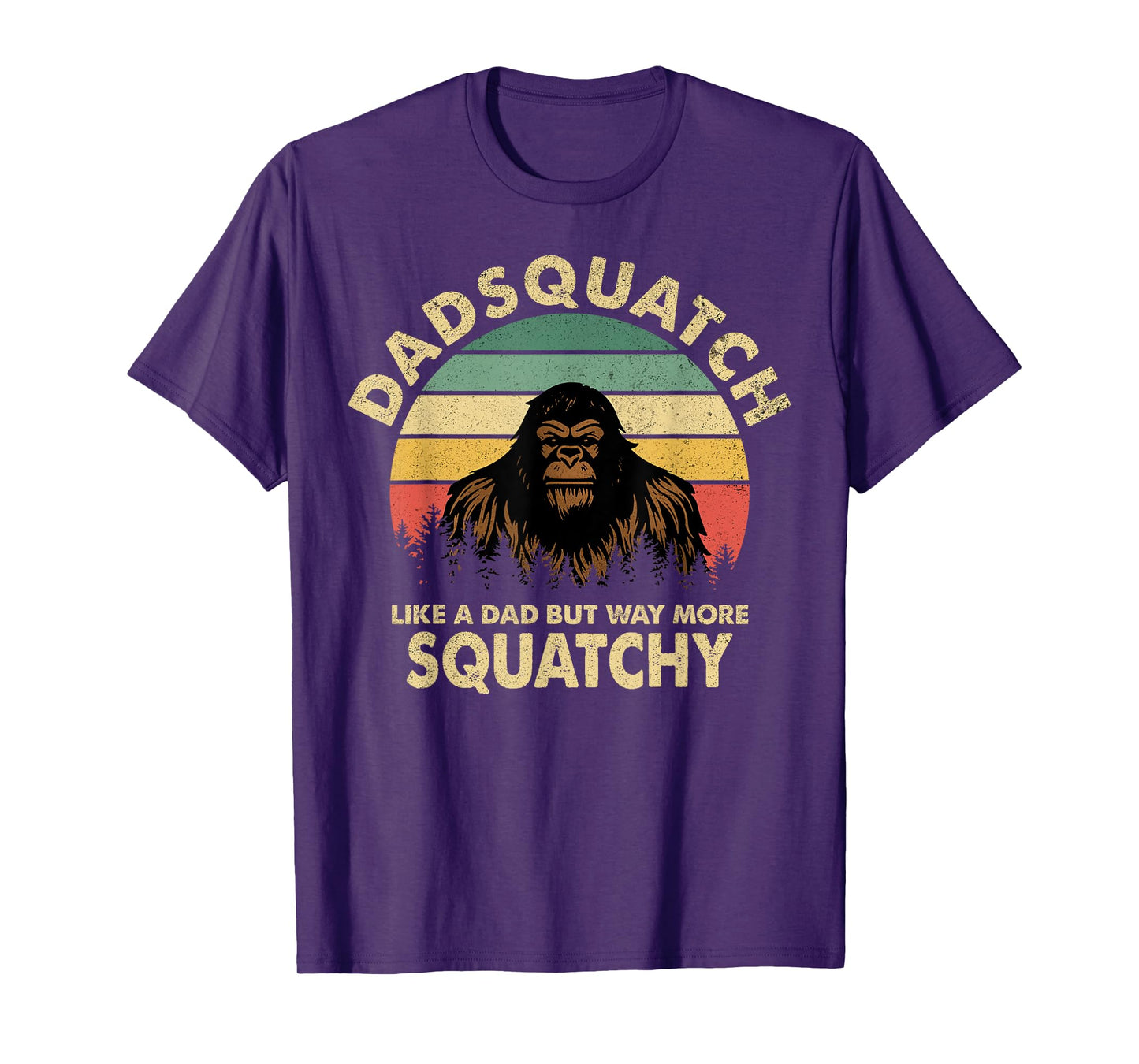 Dadsquatch Like a Dad But Way More Squatchy Funny Bigfoot T-Shirt