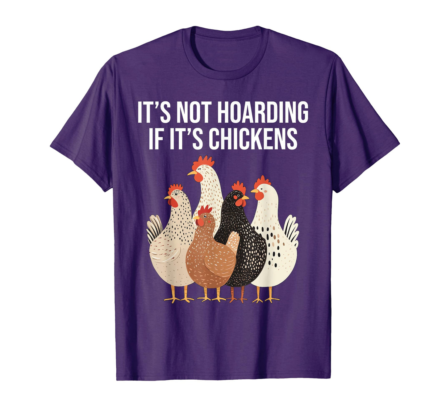 It's Not hoarding If It's Chickens Funny Chicken Lover T-Shirt