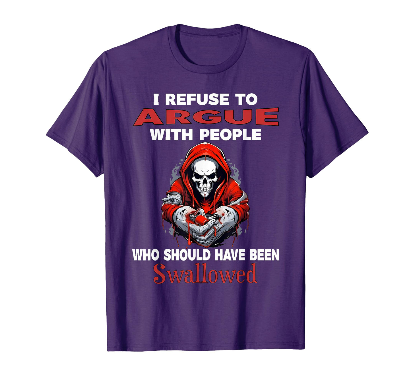 I Refuse to Argue with People Who Should Have Been Skeleton T-Shirt