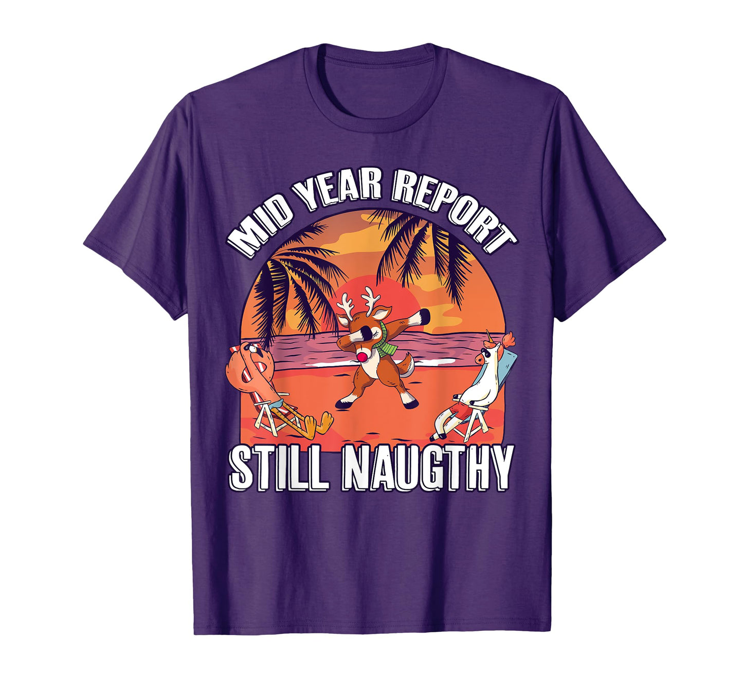 Mid Year Report Still Naughty Shirt Christmas Reindeer Beach Men Women Kids T-Shirt
