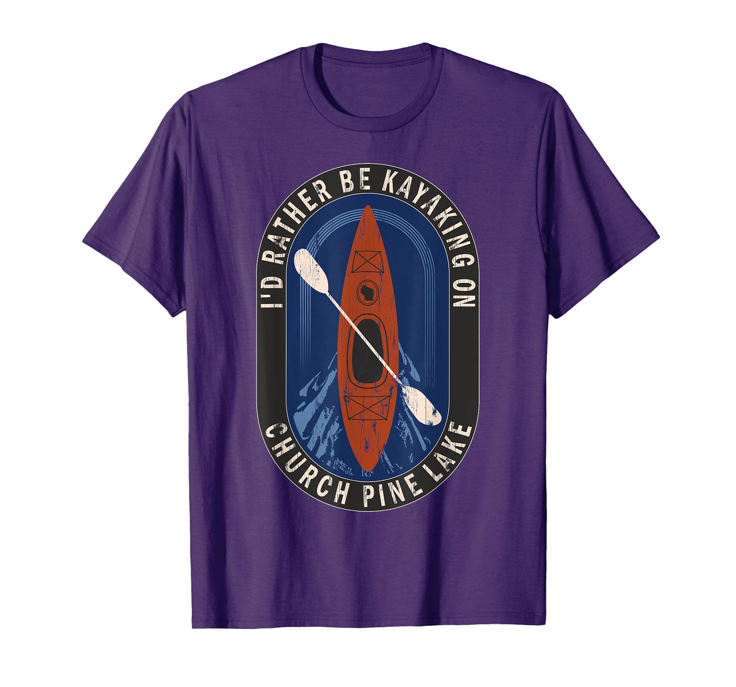 Id Rather Be Kayaking On Church Pine Lake in Wisconsin T-Shirt
