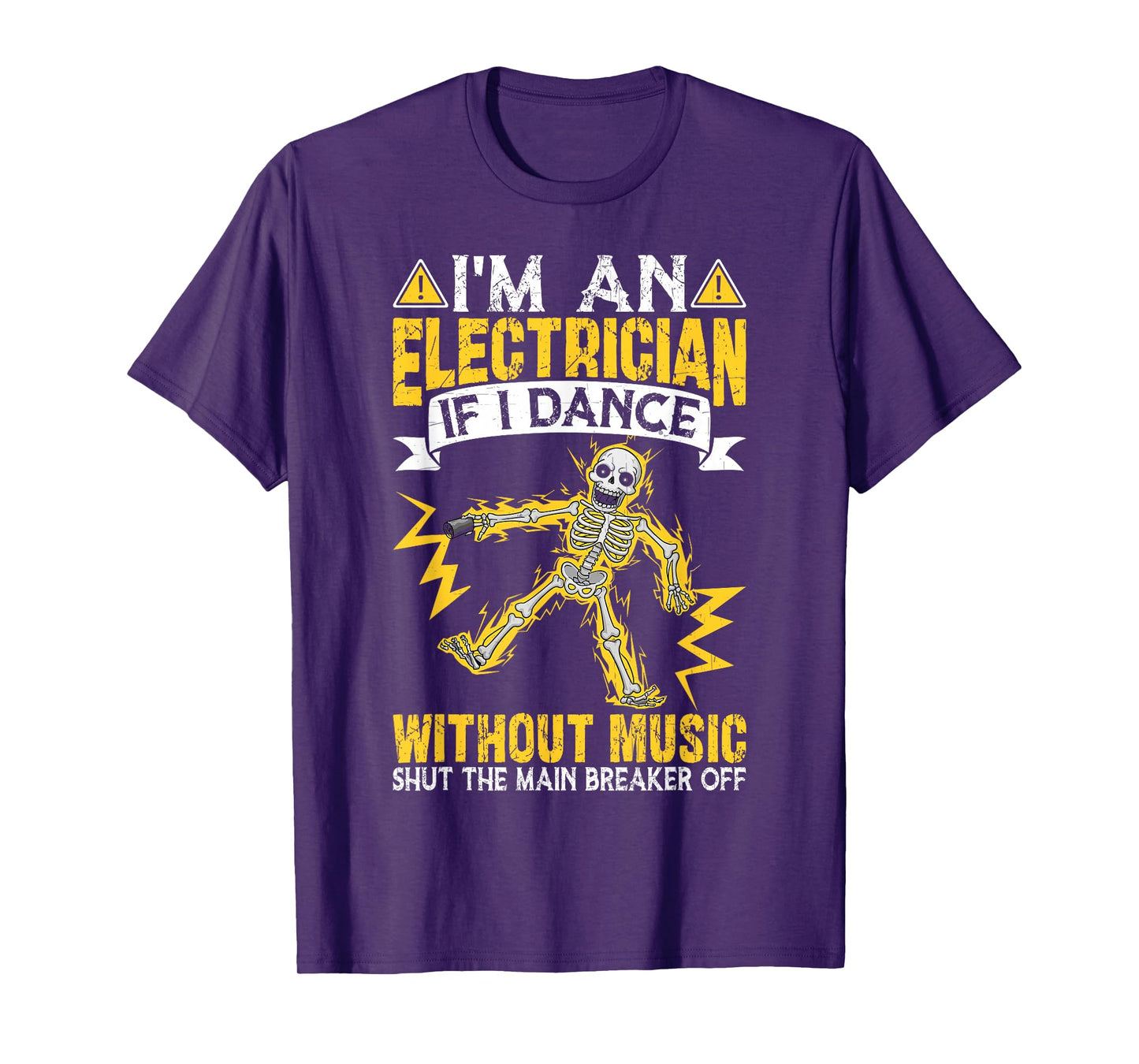 I'm An Electrician If I Dance Without Music Funny Skeleton T-Shirt