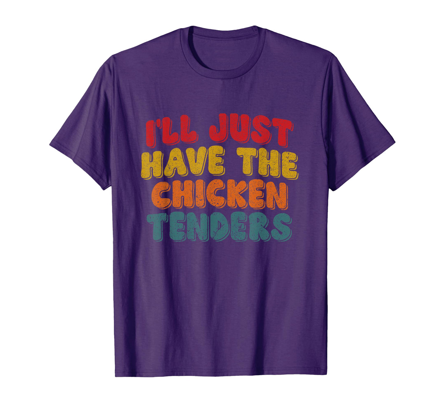 Funny Retro Quote I'll Just Have The Chicken Tenders T-Shirt