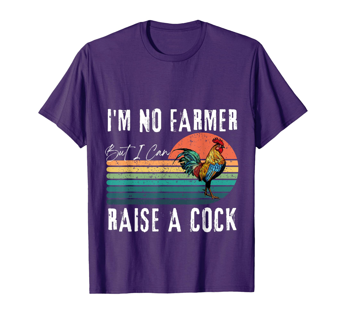 I'm No Farmer But I Can Raise A Cock Chicken T-Shirt