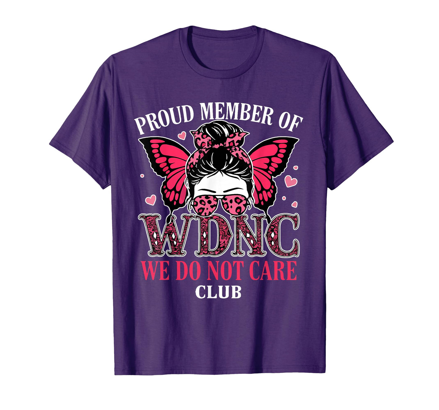 Messy Bun Girl Proud Member of WDNC We Do Not Care Club T-Shirt